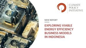 Studi Terbaru CPI Menemukan Potensi Pertumbuhan Pasar Efisiensi Energi di Indonesia